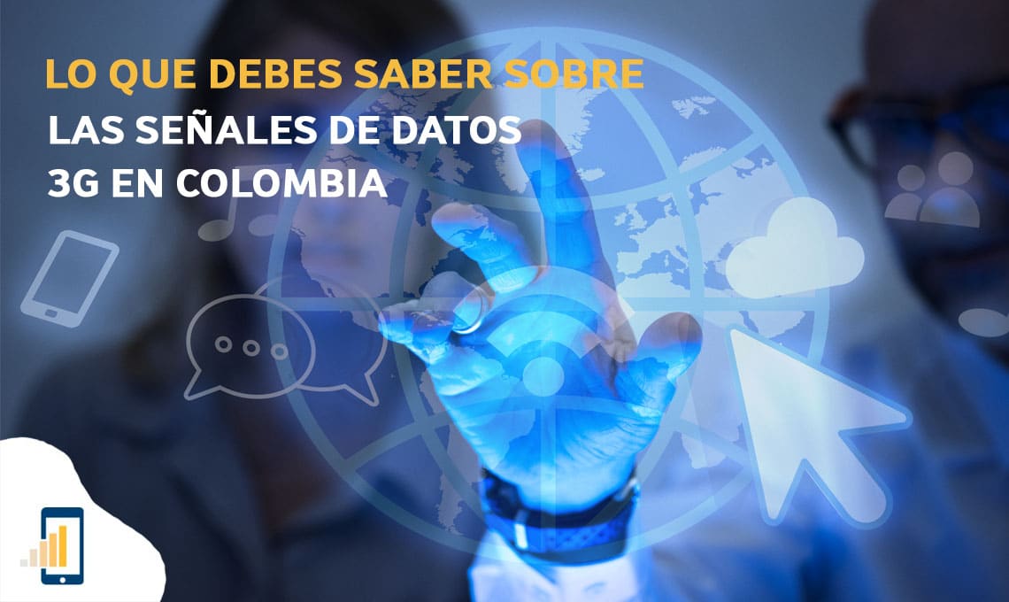 Lo que debes saber sobre las señales de datos 3G en Colombia